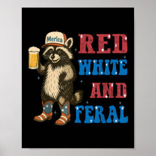 Red White And Feral Funny Raccoon Beer 4th Of July Poster
