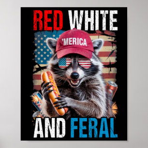 Red White And Feral Funny Raccoon Patriotic 4th Of Poster
