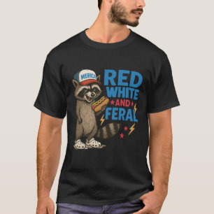 Red White and Feral – Funny Raccoon Patriotic Vibe T-Shirt