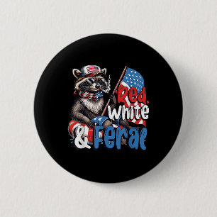 Red White And Feral Patriotic 4th Of July Funny Ra 2 Inch Round Button