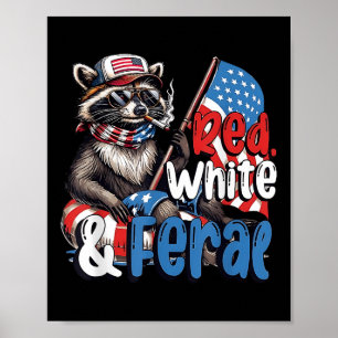 Red White And Feral Patriotic 4th Of July Funny Ra Poster