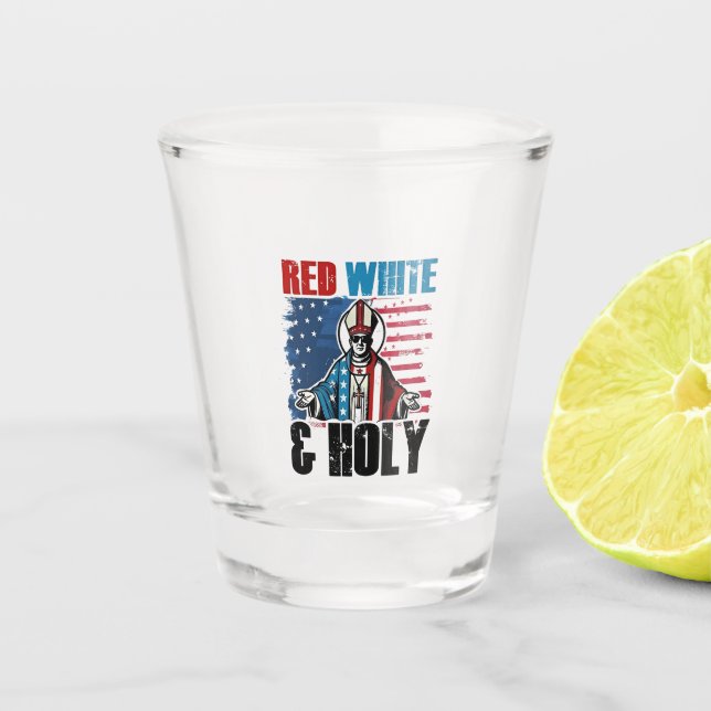 Red White and Holy Pope Leo XIV, 4th of July  Shot Glass (Front)