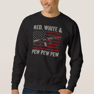 Red White And Pew  Patriotic Pro Gun Ar15 Rifle Us Sweatshirt