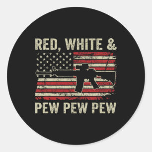 Red White And Pew - Patriotic Pro Gun Ar15 Usa 4th Classic Round Sticker