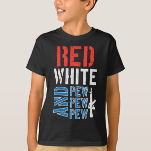 Red White And Pewpewpew Gun Funny 4th Of July Patr T-Shirt