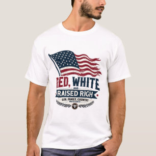 Red, White, and Raised Right: God, Family, Country T-Shirt