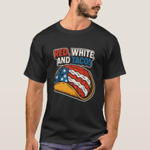 Red White and Tacos Funny Patriotic Fiesta Food T-Shirt