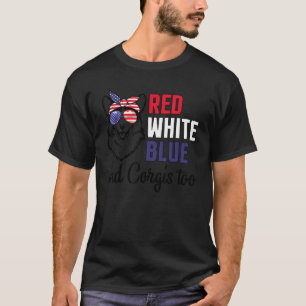 Red White Blue And Corgis Too Dogs Independence 4t T-Shirt