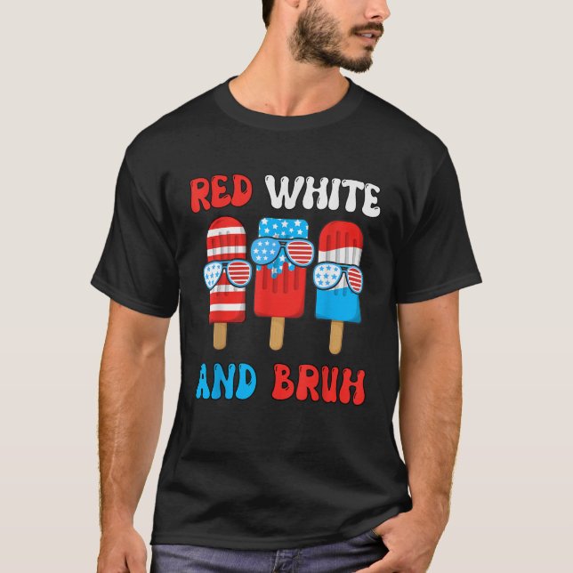 Red White Bruh Popsicle 4th July Boy Men Funny Pat T-Shirt (Front)