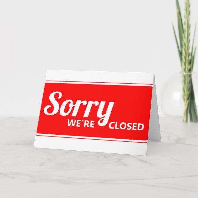 RED WHITE SORRY SIGN WE'RE CLOSED CARD (Front)