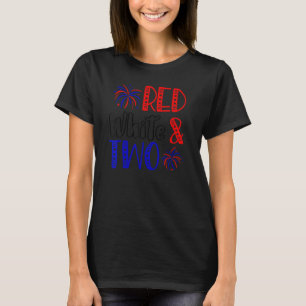 Red White & Two 2nd Birthday 4th Of July Independe T-Shirt