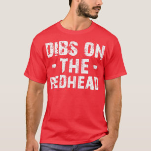 Redhead Dibs on redhead T-Shirt