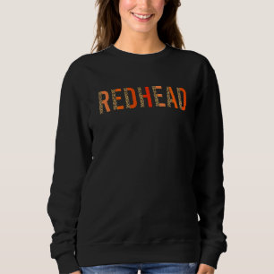Redhead Ginger Red Haired Redhead Sweatshirt