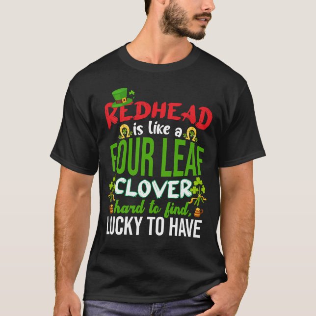 Redhead Is Like A Four Leaf Clover Funny St. Patri T-Shirt (Front)
