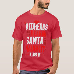 Redheads Are he Reason Santa Has A Naughty List  T-Shirt