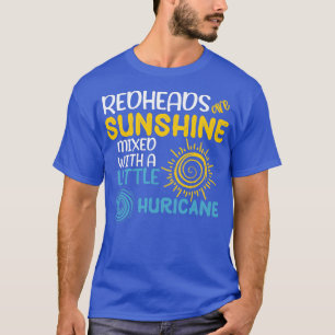 REdheads are sunshine mixed with a little huricane T-Shirt