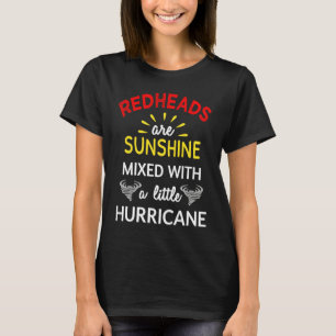Redheads Are Sunshine Mixed With A Little Hurrican T-Shirt