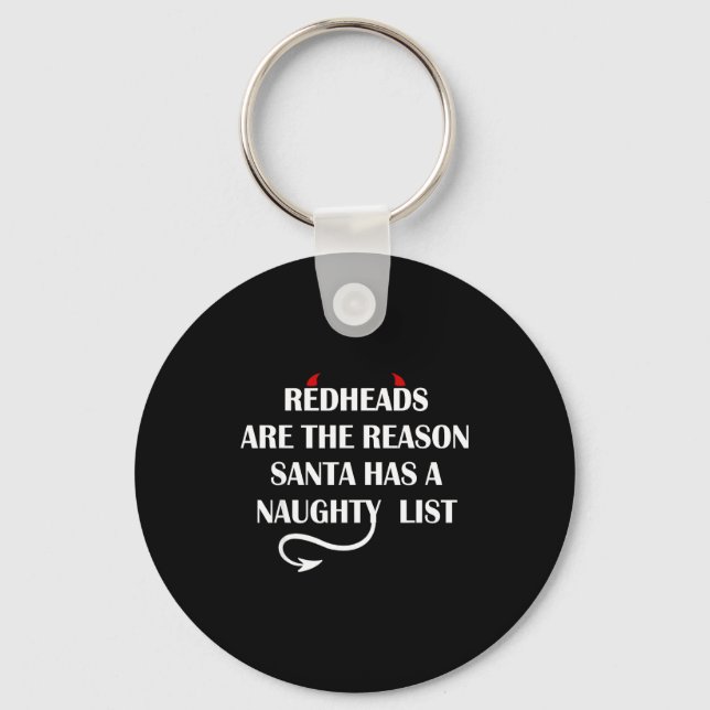 Redheads Are The Reason Santa Has A Naughty List  Keychain (Front)