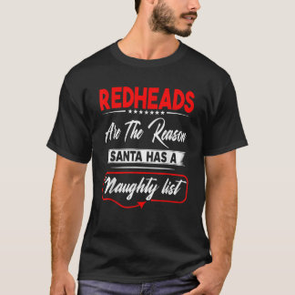 Redheads Are The Reason Santa Has A Naughty List T-Shirt
