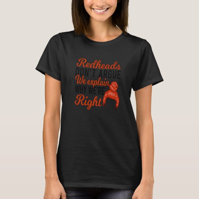 Redheads Don't Argue Red Haired Ginger   T-Shirt (Front)