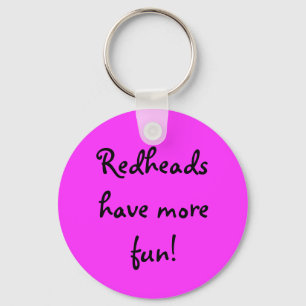 Redheads have more fun! keychain