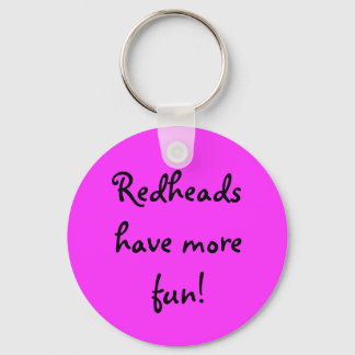 Redheads have more fun! keychain