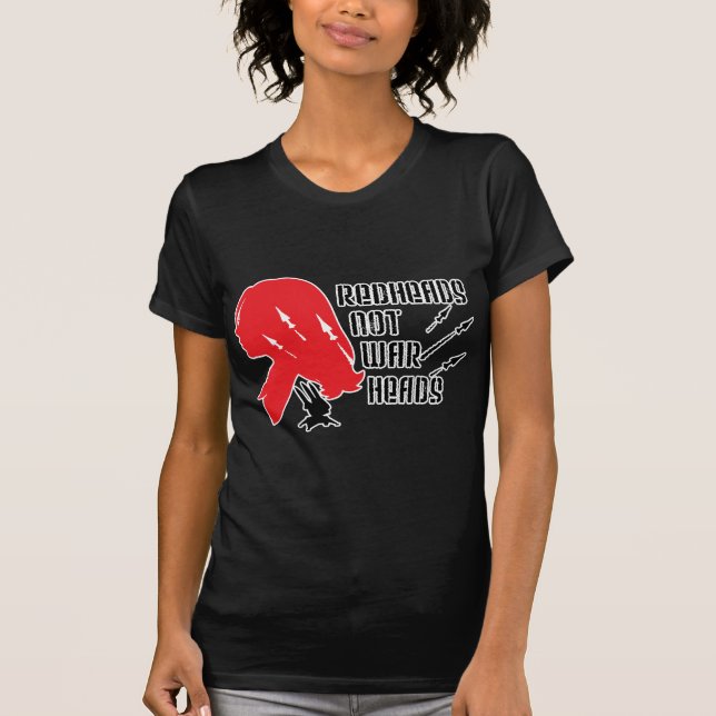 Redheads Not Warheads T-Shirt (Front)