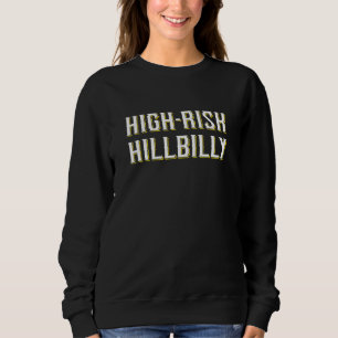 Redneck High Risk Hillbilly 1 Sweatshirt