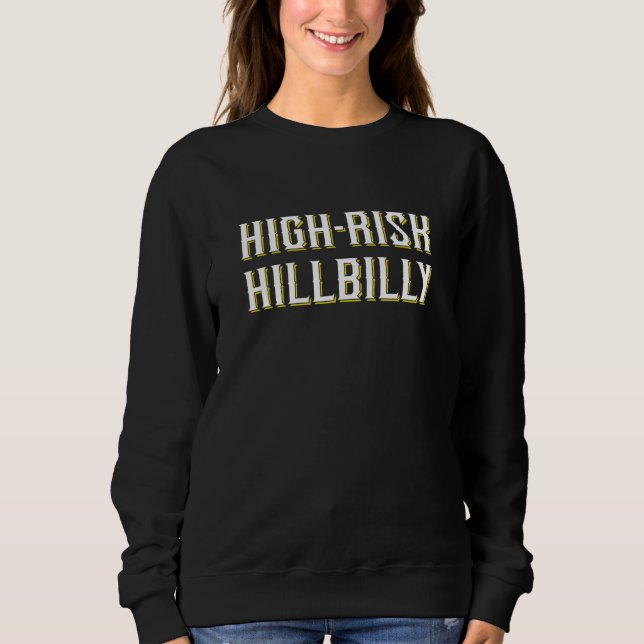 Redneck High Risk Hillbilly 1 Sweatshirt (Front)