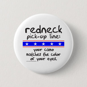REDNECK PICK-UP LINE T-SHIRTS AND GIFTS 2 INCH ROUND BUTTON