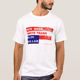 RedNeck White Trash Blue Collar T-shirt