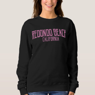 Redondo Beach California Vintage Text Pink Print Sweatshirt