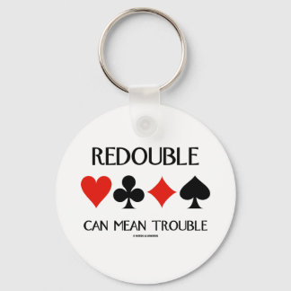 Redouble Can Mean Trouble (Four Card Suits) Keychain