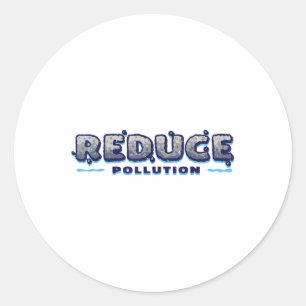 Reduce Pollution, Environmentalism, Environmental  Classic Round Sticker