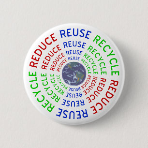 Reduce, Reuse, Recycle 2 Inch Round Button