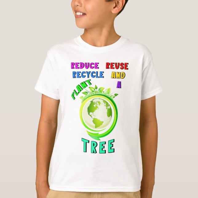 Reduce Reuse Recycle And Plant A Tree Earth Day T-Shirt (Front)
