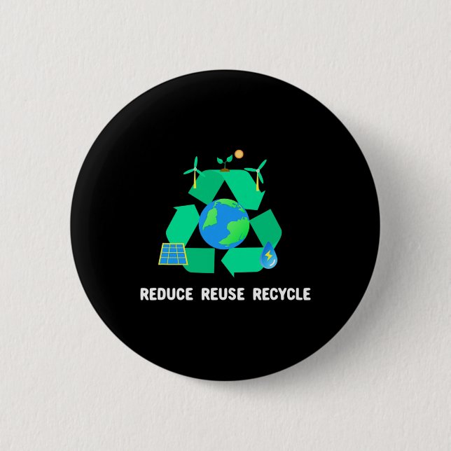 Reduce Reuse Recycle Earth Day  2 Inch Round Button (Front)