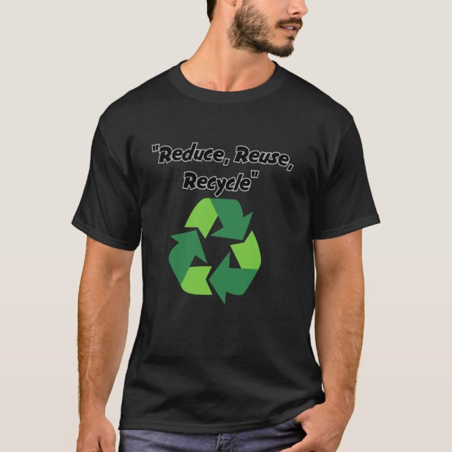 Reduce, Reuse, Recycle Eco-Friendly T-Shirt (Front)
