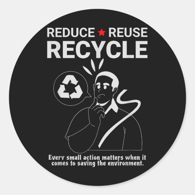 Reduce, Reuse, Recycle _ Environmental Protection  Classic Round Sticker (Front)
