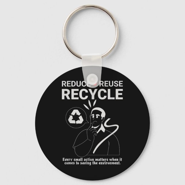 Reduce, Reuse, Recycle _ Environmental Protection  Keychain (Front)