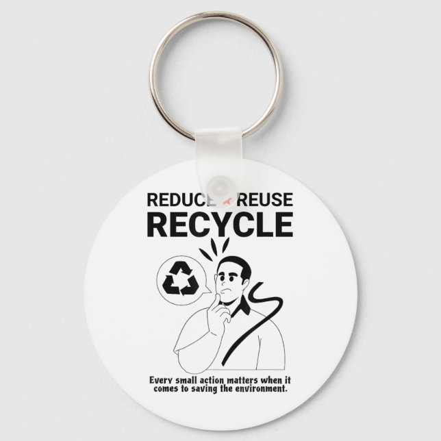 Reduce, Reuse, Recycle _ Environmental Protection  Keychain (Front)