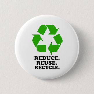 Reduce, Reuse, Recycle - Green Living 2 Inch Round Button
