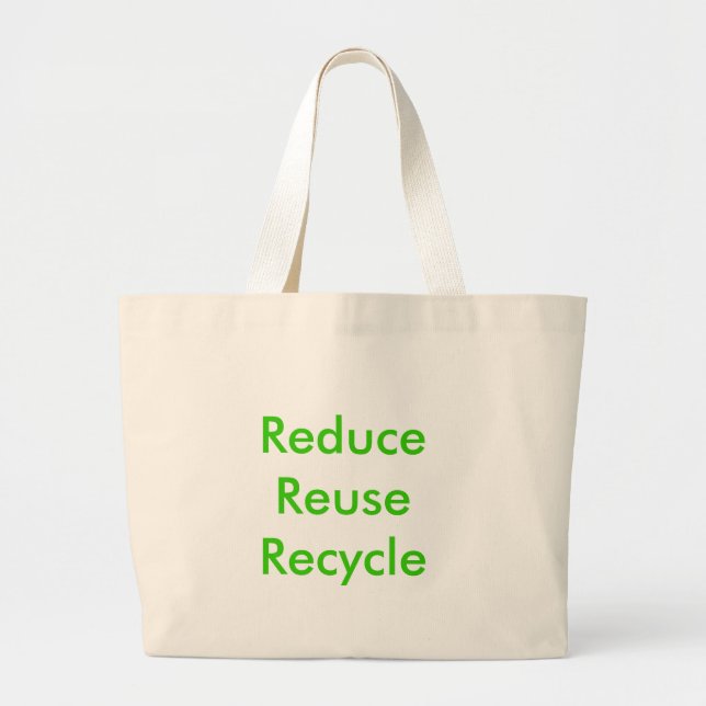 Reduce  Reuse  Recycle Large Tote Bag (Front)