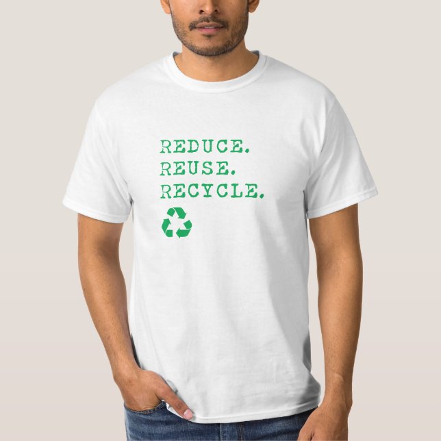 Reduce.Reuse.Recycle. T-Shirt (Front)