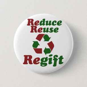 Reduce Reuse Regift funny Christmas 2 Inch Round Button
