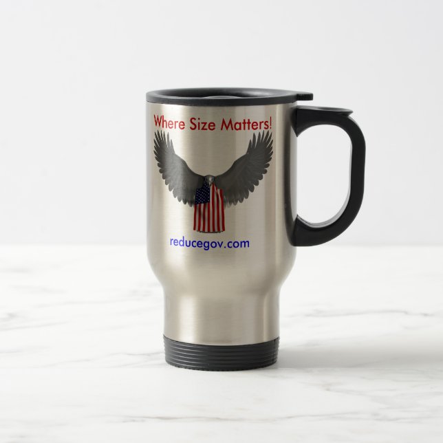 Reducegov.com Coffee Mug Where Size Matters (Right)