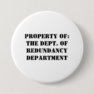 Redundancy Department Property 3 Inch Round Button