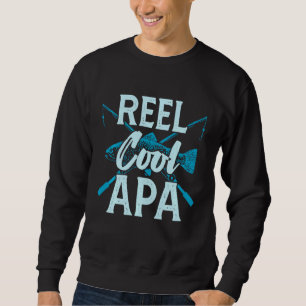 Reel Cool Apa Fishing Pole Daddy Grandpa Cool Sweatshirt