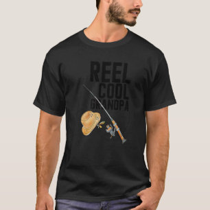 Reel cool grandpa fisherman fishing fish   T-Shirt