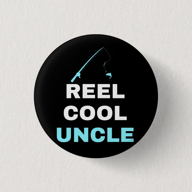 Reel cool uncle 1 inch round button (Front)